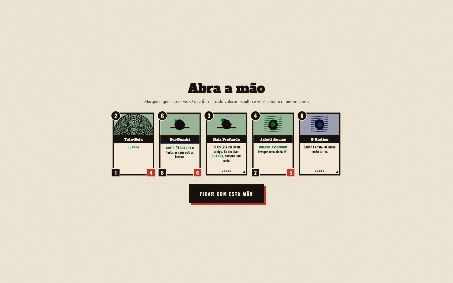 The mulligan, 'Abra a mão': five opening cards, including the finished woodcut of the Tatu-Bola, and a button to keep the hand